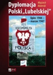 Okładka książki Dyplomacja Polski lubelskiej Wojciech Materski