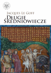 Okładka książki Długie średniowiecze Jacques Le Goff