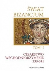 Świat Bizancjum. Tom 1, Cesarstwo Wschodniorzymskie 330-641. - Cecile Morrisson