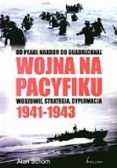 Wojna na pacyfiku 1941-1943. Od Pearl Harbor do Guadalcanal. Wodzowie, strategia i dyplomacja