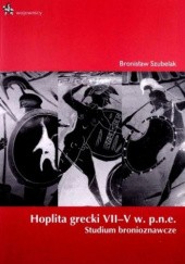 Hoplita grecki VII-V w. p.n.e. Studium bronioznawcze