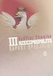 Okładka książki III Rzeczpospolita. Raport specjalny Andrzej Chwalba