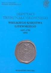 Okładka książki Deputaci Trybunału Głównego Wielkiego Księstwa Litewskiego 1697-1794. Spis Andrzej Rachuba
