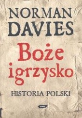 Okładka książki Boże igrzysko. Historia Polski Norman Davies