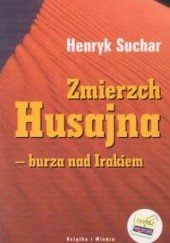 Okładka książki Zmierzch Husajna. Burza nad Irakiem Henryk Suchar