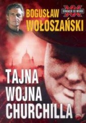 Okładka książki Tajna wojna Churchilla Bogusław Wołoszański