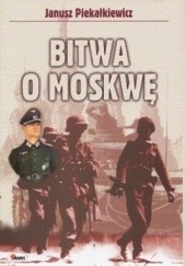 Okładka książki Bitwa o Moskwę Janusz Piekałkiewicz