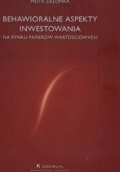 Okładka książki Behawioralne aspekty inwestowania Piotr Zielonka