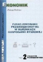 Okładka książki Funkcjonowanie przedsiębiorstwa w warunkach gospodarki rynkowej cz Andrzej Komosa