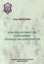 Okładka książki Strategie informacyjne w zarządzaniu organizacjami gospodarczymi Piotr Zaskórski