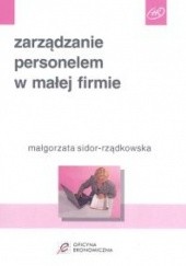 Okładka książki Zarządzanie personelem w małej firmie Małgorzata Sidor-Rządkowska