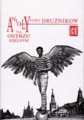 Okładka książki Anioły na ostrzu igielnym Jurij Drużnikow