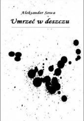 Okładka książki Umrzeć w deszczu Aleksander Sowa
