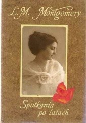 Okładka książki Spotkania po latach Lucy Maud Montgomery