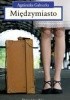 Okładka książki Międzymiasto Agnieszka Gałuszka
