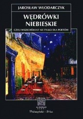 Okładka książki Wędrówki niebieskie czyli wszechświat nie tylko dla poetów Jarosław Włodarczyk