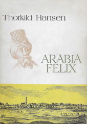 Okładka książki Arabia Felix. Historia duńskiej ekspedycji (1761-1767) Thorkild Hansen