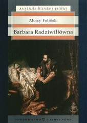Okładka książki Barbara Radziwiłłówna Alojzy Feliński