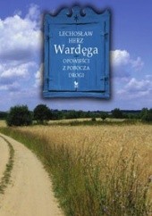 Okładka książki Wardęga. Opowieści z pobocza drogi Lechosław Herz