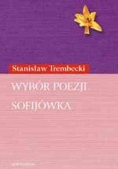 Okładka książki Wybór poezji. Sofijówka Stanisław Trembecki