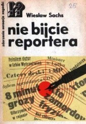 Okładka książki Nie bijcie reportera Wiesław Sachs