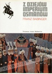 Z dziejów Imperium Osmanów. Sułtan Mehmed Zdobywca i jego czasy