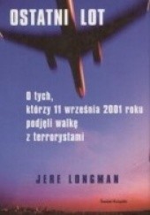 Okładka książki Ostatni lot. O tych, którzy 11 września 2001 roku podjęli walkę z terrorystami Jere Longman
