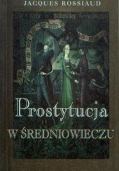 Okładka książki Prostytucja w średniowieczu Jacques Rossiaud