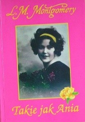 Okładka książki Takie jak Ania Lucy Maud Montgomery
