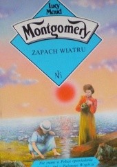 Okładka książki Zapach wiatru Lucy Maud Montgomery