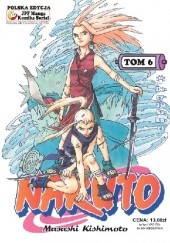 Okładka książki Naruto tom 6 - Decyzja Sakury Masashi Kishimoto