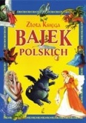 Okładka książki Złota księga bajek polskich Marta Berowska, Magdalena Grądzka
