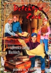 Okładka książki Detektyw Zack i tajemnice zamku Blackloch Jerry D. Thomas