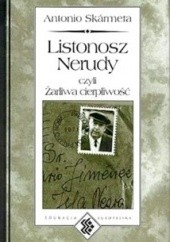 Okładka książki Listonosz Nerudy, czyli żarliwa cierpliwość Antonio Skarmeta