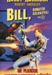 Okładka książki Bill, bohater Galaktyki. Na planecie zabutelkowanych mózgów Harry Harrison, Robert Sheckley
