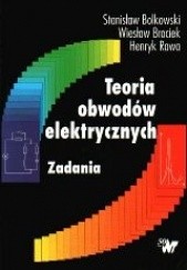Okładka książki Teoria obwodów elektrycznych. Zadania Stanisław Bolkowski