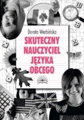 Okładka książki Skuteczny nauczyciel języka obcego Dorota Werbińska