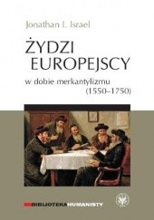 Okładka książki Żydzi europejscy w dobie merkantylizmu (1550-1750) Jonathan I. Israel