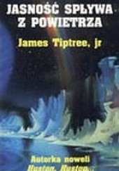 Okładka książki Jasność spływa z powietrza James Tiptree