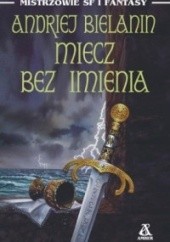 Okładka książki Miecz Bez Imienia Andriej Bielanin