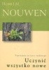 Okładka książki Uczynić wszystko nowe. Zaproszenie do życia duchowego Henri J. M. Nouwen