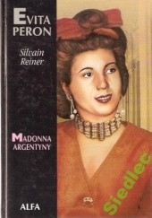Okładka książki Evita Peron. Madonna Argentyny Silvain Reiner