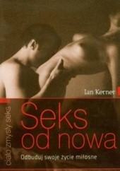 Okładka książki Seks od nowa. Odbuduj swoje życie miłosne Ian Kerner