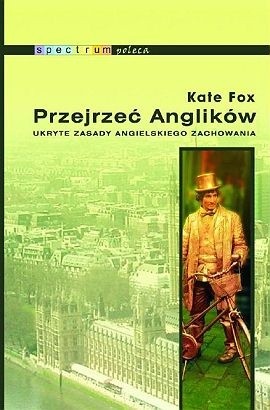Okładka książki Przejrzeć Anglików. Ukryte zasady angielskiego zachowania Kate Fox