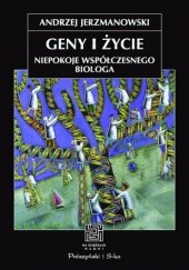 Okładka książki Geny i życie. Niepokoje współczesnego biologa Andrzej Jerzmanowski