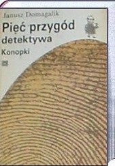 Okładka książki Pięć przygód detektywa Konopki Janusz Domagalik