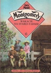 Okładka książki Wakacje na starej farmie Lucy Maud Montgomery