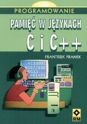 Okładka książki Pamięć w językach C i C++ Frantisek Franek