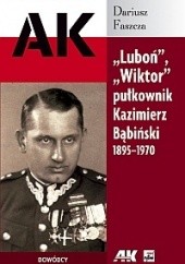 Okładka książki Luboń, Wiktor pułkownik Kazimierz Bąbiński 1895-1970 Dariusz Faszcza