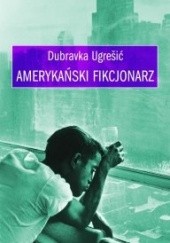 Okładka książki Amerykański fikcjonarz Dubravka Ugrešić